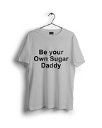 Be Your Own Suger Daddy Oversized T-shirt (Final Clearance Sale)
