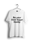 Be Your Own Suger Daddy Oversized T-shirt