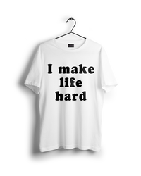 I Make Life Hard Oversized Tshirt