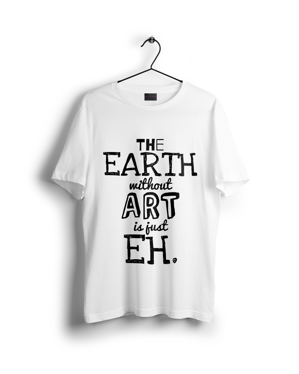 The Earth Without Art is Just Eh Oversized T-shirt